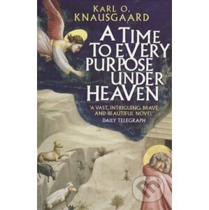 A Time To Every Purpose Under Heaven - Karl Ove Knausgaard