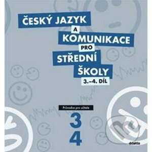 Český jazyk a komunikace pro střední školy 3.-4. díl - Didaktis CZ