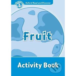 Oxford Read and Discover: Level 1 - Fruit Activity Book - Louise Spilsbury