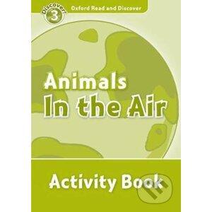 Oxford Read and Discover: Level 3 - Animals in the Air Activity Book - Robert Quinn