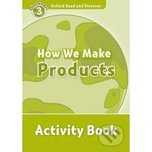 Oxford Read and Discover: Level 3 - How We Make Products Activity Book - Alex Raynham