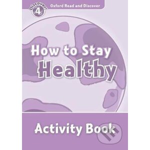 Oxford Read and Discover: Level 4 - How to Stay Healthy Activity Book - Hazel Geatches