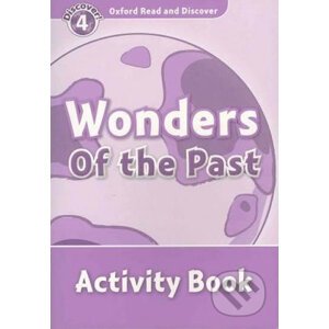 Oxford Read and Discover: Level 4 - Wonders of the Past Activity Book - Hazel Geatches
