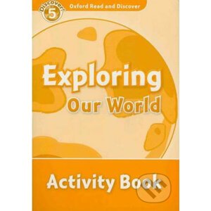 Oxford Read and Discover: Level 5 - Exploring Our World Activity Book - Jacqueline Martin