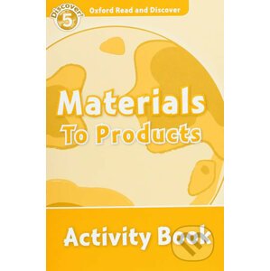 Oxford Read and Discover: Level 5 - Materials to Products Activity Book - Alex Raynham