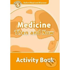 Oxford Read and Discover: Level 5 - Medicine Then and Now Activity Book - Louise Spilsbury