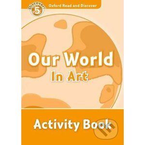 Oxford Read and Discover: Level 5 - Our World in Art Activity Book - Richard Northcott