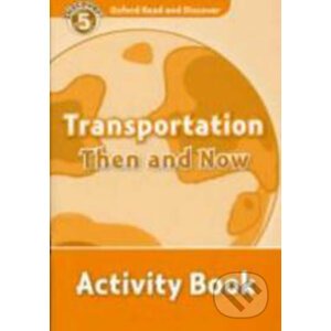 Oxford Read and Discover: Level 5 - Transportation Then and Now Activity Book - Hazel Geatches