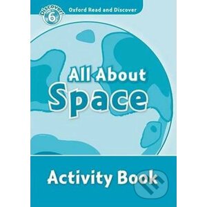 Oxford Read and Discover: Level 6 - All ABout Space Activity Book - Alex Raynham