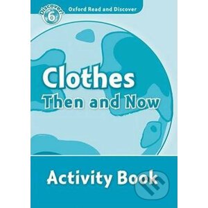 Oxford Read and Discover: Level 6 - Clothes Then and Now Activity Book - Richard Northcott
