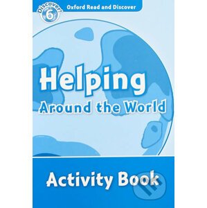 Oxford Read and Discover: Level 6 - Helping Around the World Activity Book - Sarah Medina