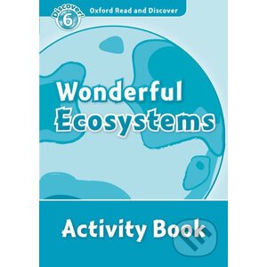 Oxford Read and Discover: Level 6 - Wonderful Ecosystems Activity Book - Louise Spilsbury