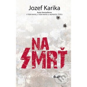 Na smrť - Jozef Karika