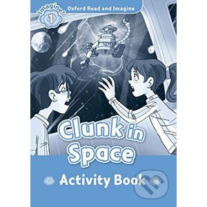 Oxford Read and Imagine: Level 1 - Clunk in Space Activity Book - Paul Shipton