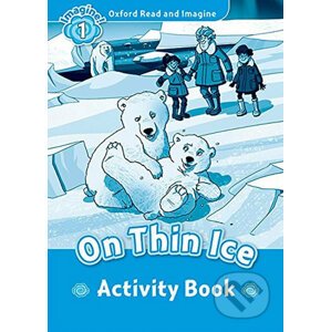 Oxford Read and Imagine: Level 1 - On Thin Ice Activity Book - Paul Shipton
