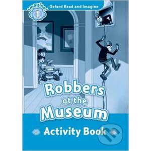 Oxford Read and Imagine: Level 1 - Robbers at the Museum Activity Book - Paul Shipton