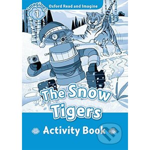 Oxford Read and Imagine: Level 1 - The Snow Tigers Activity Book - Paul Shipton