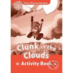 Oxford Read and Imagine: Level 2 - Clunk in the Clouds Activity Book - Paul Shipton