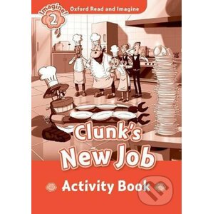Oxford Read and Imagine: Level 2 - Clunk´s New Job Activity Book - Paul Shipton