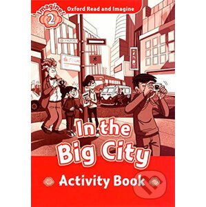 Oxford Read and Imagine: Level 2 - In the Big City Activity Book - Paul Shipton