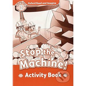 Oxford Read and Imagine: Level 2 - Stop the Machine Activity Book - Paul Shipton