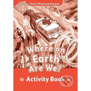Oxford Read and Imagine: Level 2 - Where on Earth Are We? Activity Book - Paul Shipton
