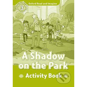 Oxford Read and Imagine: Level 3 - A Shadow on the Park Activity Book - Paul Shipton