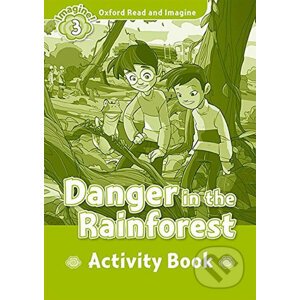 Oxford Read and Imagine: Level 3 - Danger in the Rainforest Activity Book - Paul Shipton