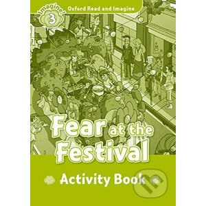 Oxford Read and Imagine: Level 3 - Fear at the Festival Activity Book - Paul Shipton