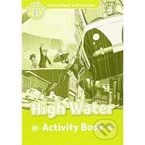 Oxford Read and Imagine: Level 3 - High Water Activity Book - Paul Shipton