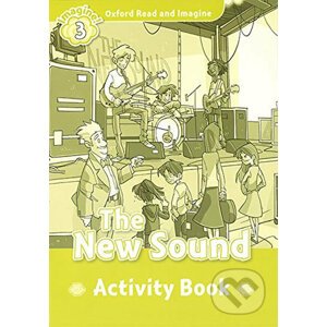 Oxford Read and Imagine: Level 3 - The New Sound Activity Book - Paul Shipton
