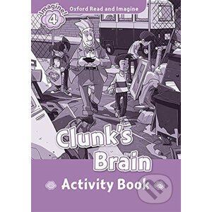 Oxford Read and Imagine: Level 4 - Clunk´s Brain Activity Book - Paul Shipton