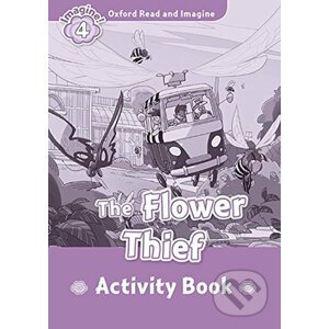 Oxford Read and Imagine: Level 4 - The Flower Thief Activity Book - Paul Shipton