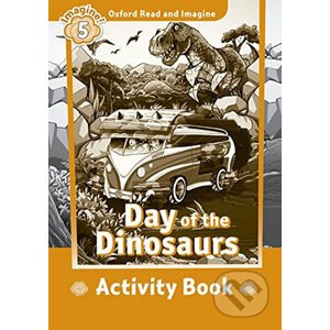 Oxford Read and Imagine: Level 5 - Day of the Dinosaurs Activity Book - Paul Shipton
