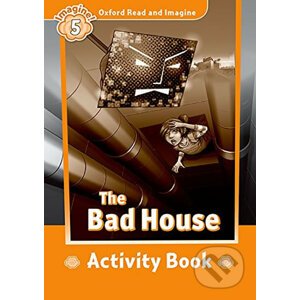Oxford Read and Imagine: Level 5 - The Bad House Activity Book - Paul Shipton