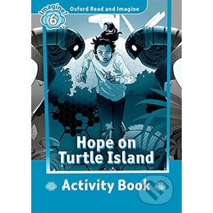 Oxford Read and Imagine: Level 6 - Hope on Turtle Island Activity Book - Paul Shipton
