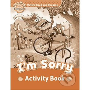 Oxford Read and Imagine: Level Beginner - I´m Sorry Activity Book - Paul Shipton