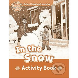Oxford Read and Imagine: Level Beginner - In the Snow Activity Book - Paul Shipton