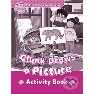 Oxford Read and Imagine: Level Starter - Clunk Draws a Picture Activity Book - Paul Shipton