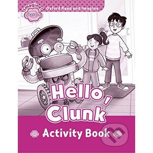 Oxford Read and Imagine: Level Starter - Hello Clunk Activity Book - Paul Shipton