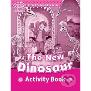 Oxford Read and Imagine: Level Starter - The New Dinosaur Activity Book - Paul Shipton
