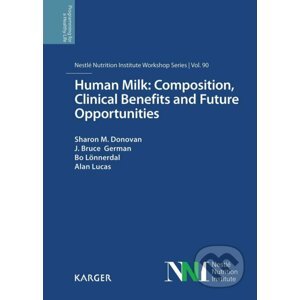 Human Milk - Composition, Clinical Benefits and Future Opportunities - Sharon M. Donovan