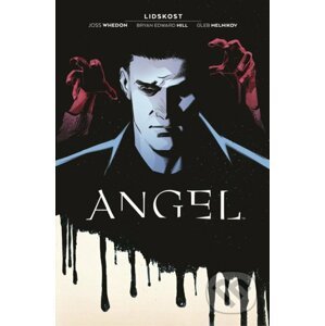 Angel 1 - Lidskost - Joss Whedon, Gleb Melnikov (Ilustrátor)