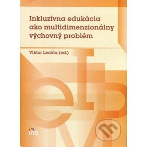 Inkluzívna edukácia ako multidimenzionálny výchovný problém - Viktor Lechta