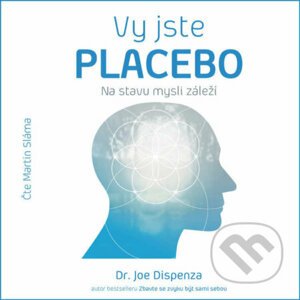 Vy jste PLACEBO - Dr. Joe Dispenza