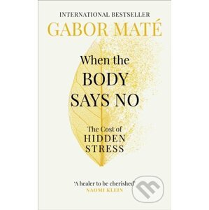 When the Body Says No - Gabor Mat