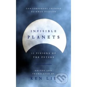 Invisible Planets - Ken Liu