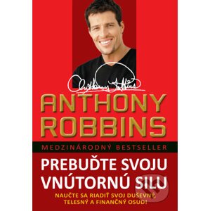 Prebuďte svoju vnútornú silu - Anthony Robbins