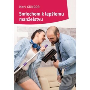 Smiechom k lepšiemu manželstvu - Mark Gungor