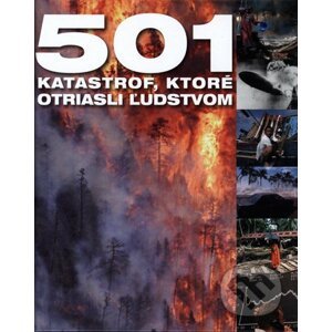 501 katastrof, ktoré otriasli ľudstvom - Slovart